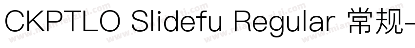 CKPTLO Slidefu Regular 常规字体转换